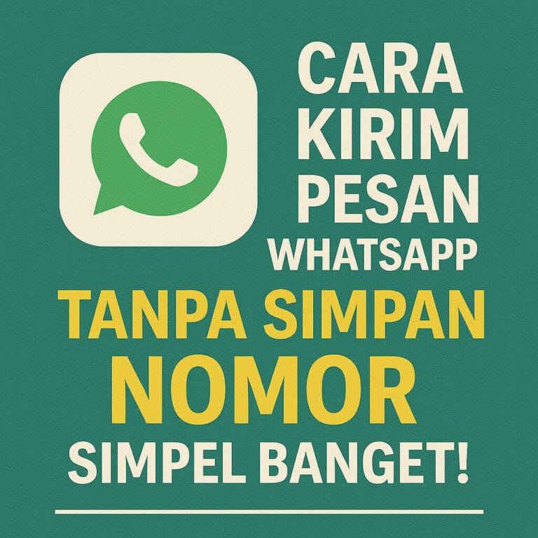 Cara Kirim Pesan WhatsApp Tanpa Simpan Nomor, Simpel Banget!